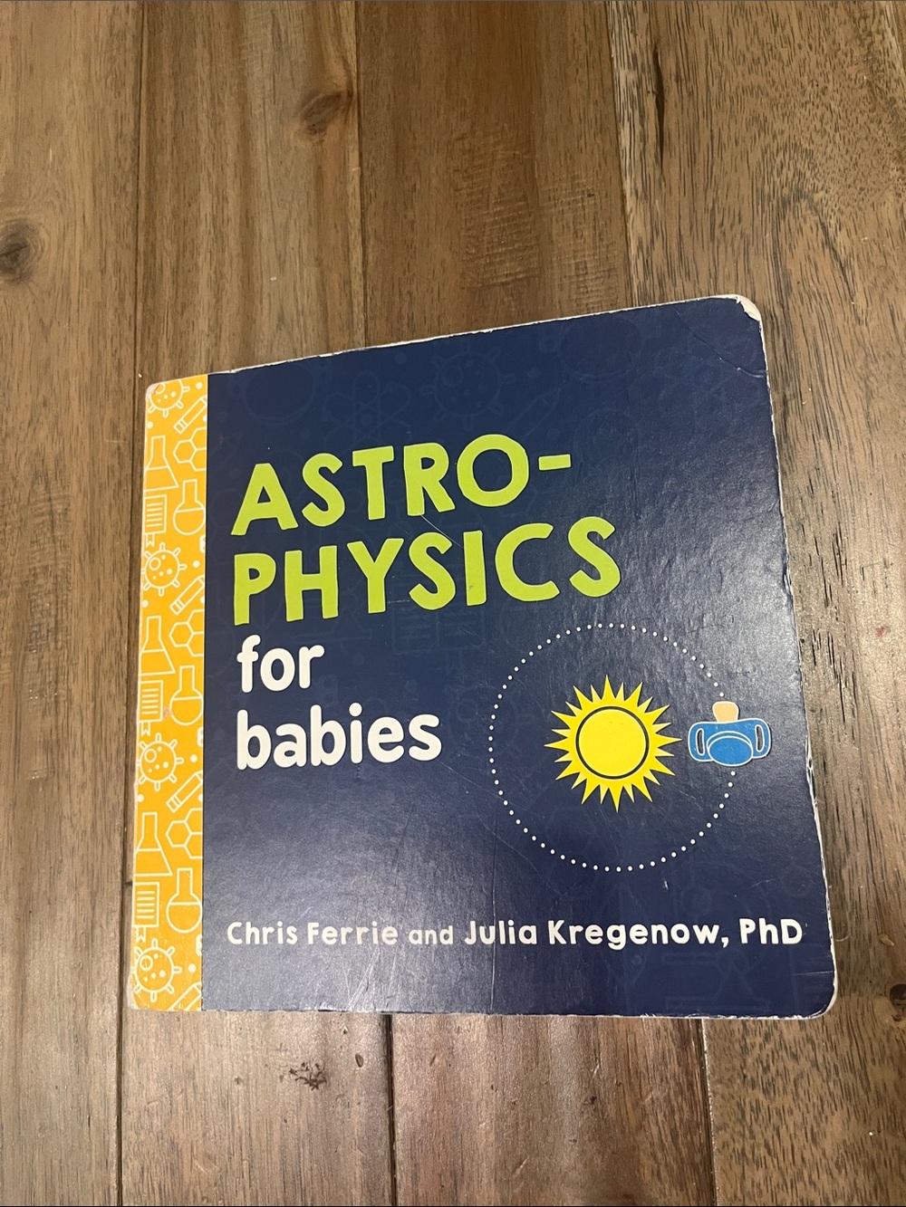 Astro-Physics for Babies Board Book by Chris Ferrie and Julia Kregenow, PhD